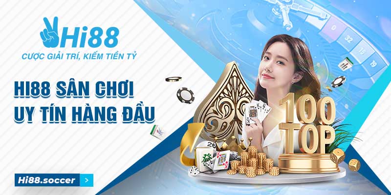 Hi88 nổi bật là sân chơi uy tín hàng đầu